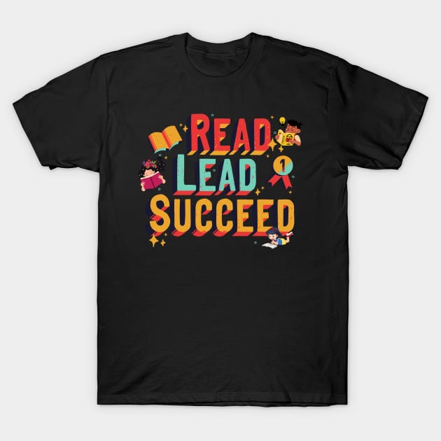 Read, Lead, Succeed, Funny gift for reading lovers and read addicts T-Shirt by SweetMay